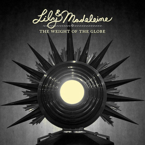 Lily & Madeleine - Weight of the Globe CD